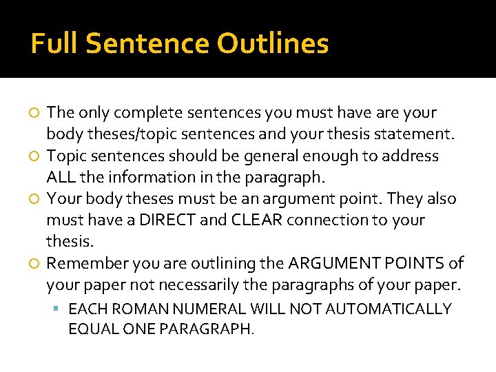 Full Sentence Outlines The only complete sentences you must have are your body theses/topic