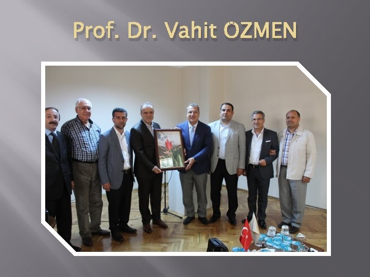 Prof. Dr. Vahit ÖZMEN 