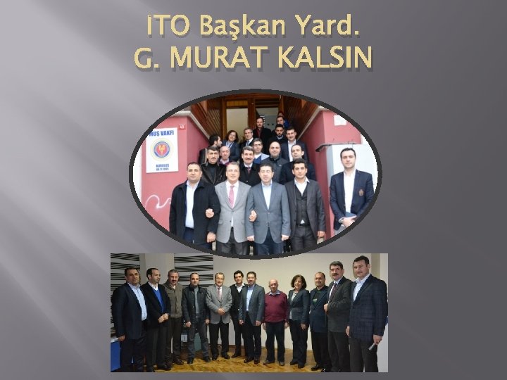 İTO Başkan Yard. G. MURAT KALSIN 