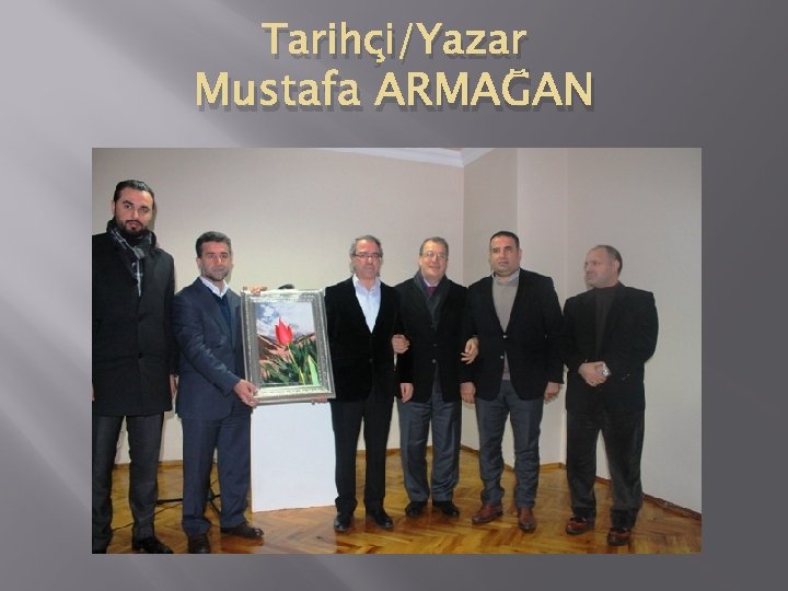 Tarihçi/Yazar Mustafa ARMAĞAN 