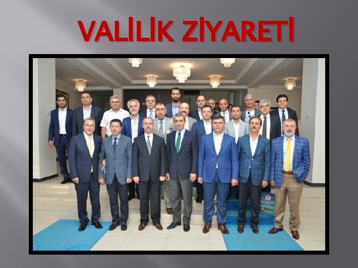 VALİLİK ZİYARETİ 