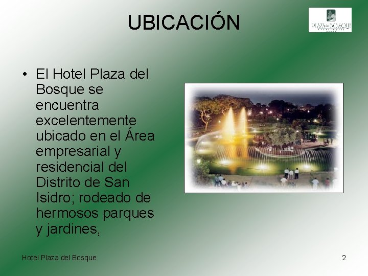 UBICACIÓN • El Hotel Plaza del Bosque se encuentra excelentemente ubicado en el Área