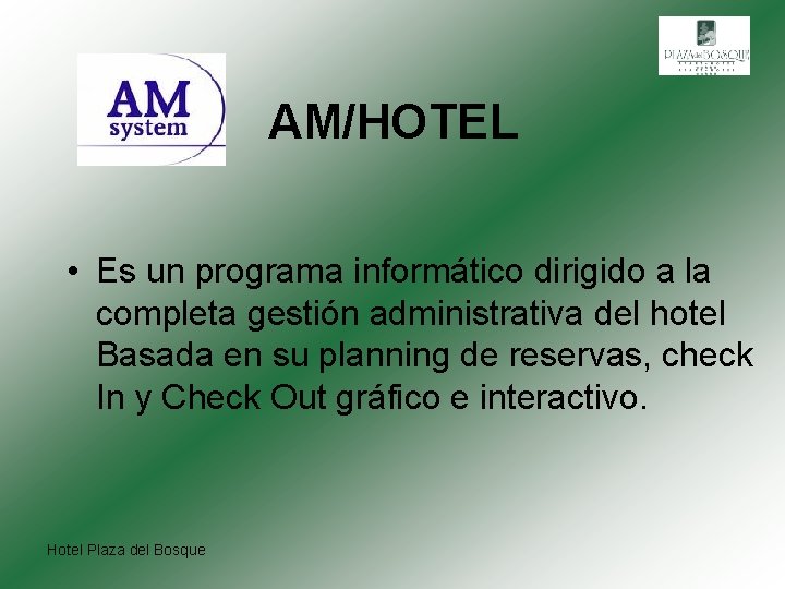 AM/HOTEL • Es un programa informático dirigido a la completa gestión administrativa del hotel