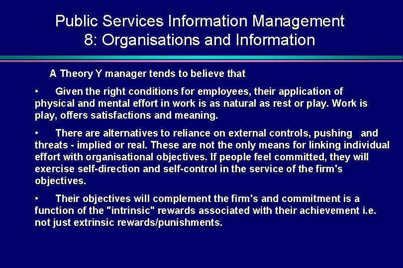 Public Services Information Management 8: Organisations and Information A Theory Y manager tends to