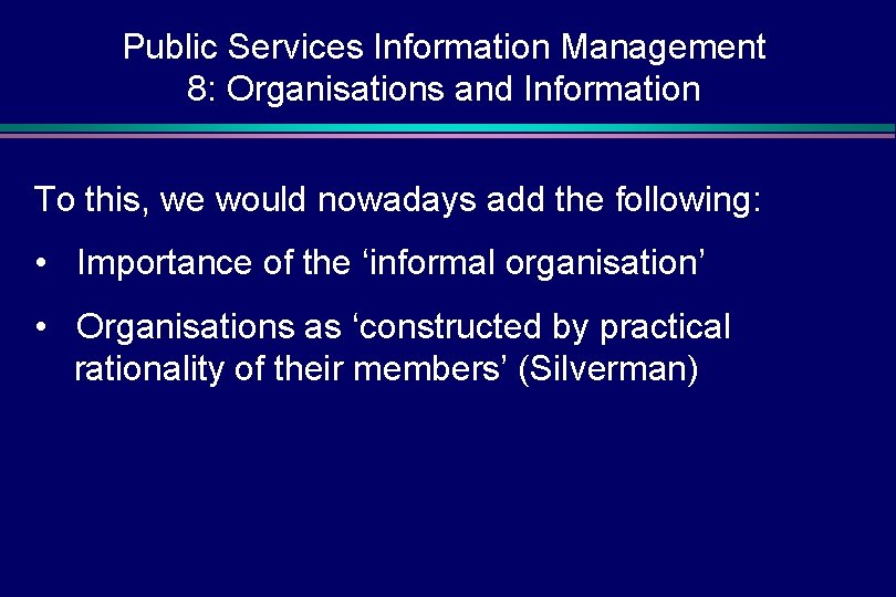 Public Services Information Management 8: Organisations and Information To this, we would nowadays add