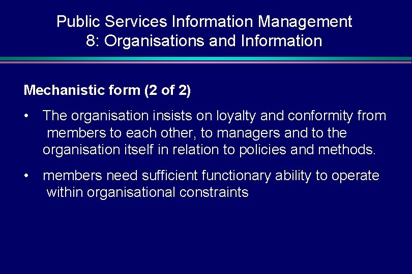 Public Services Information Management 8: Organisations and Information Mechanistic form (2 of 2) •