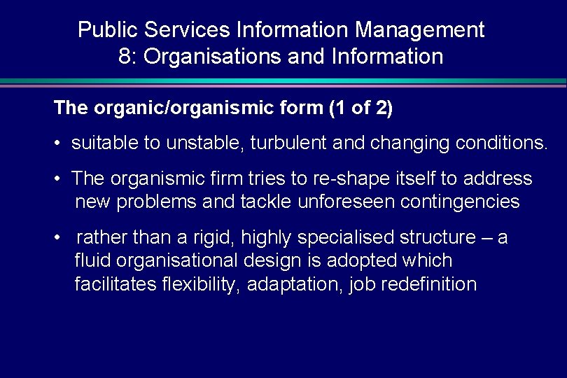 Public Services Information Management 8: Organisations and Information The organic/organismic form (1 of 2)