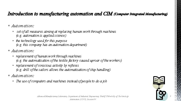 § Automation: § set of all measures aiming at replacing human work through machines