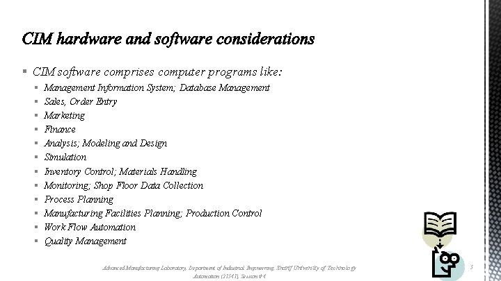 § CIM software comprises computer programs like: § § § Management Information System; Database