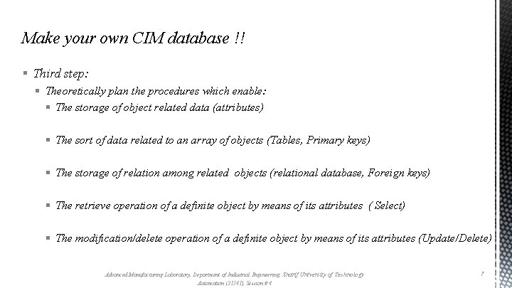 Make your own CIM database !! § Third step: § Theoretically plan the procedures