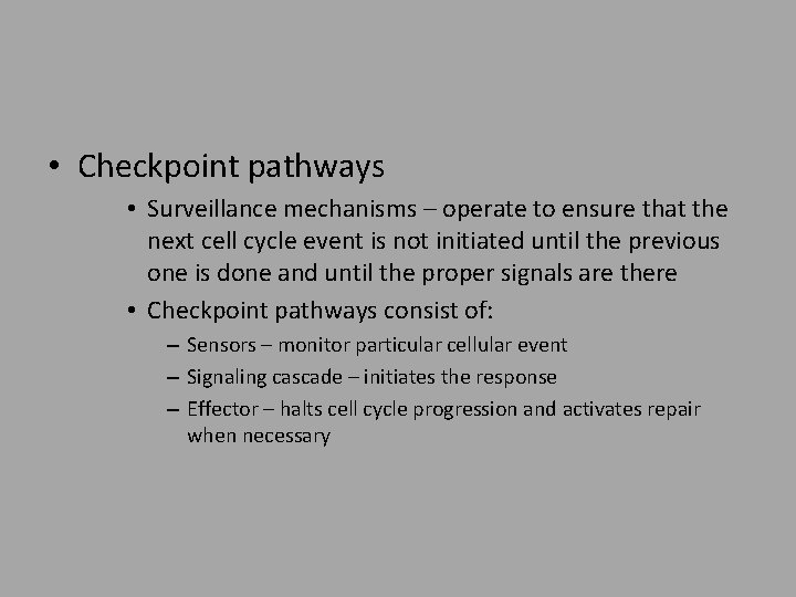  • Checkpoint pathways • Surveillance mechanisms – operate to ensure that the next