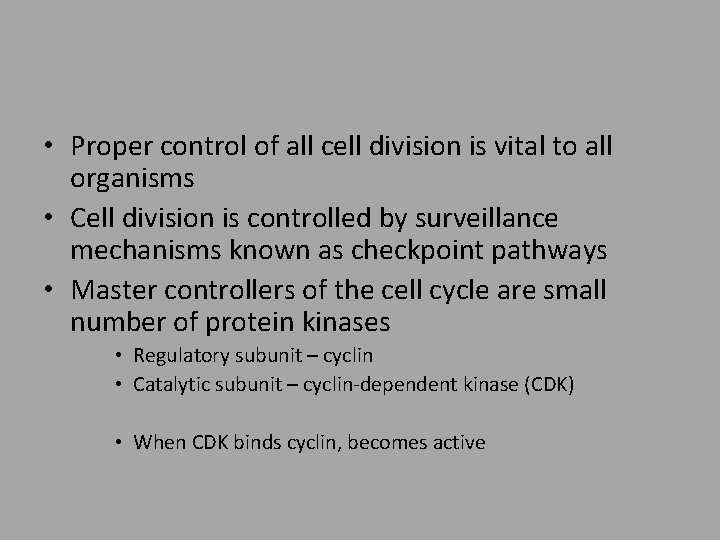  • Proper control of all cell division is vital to all organisms •