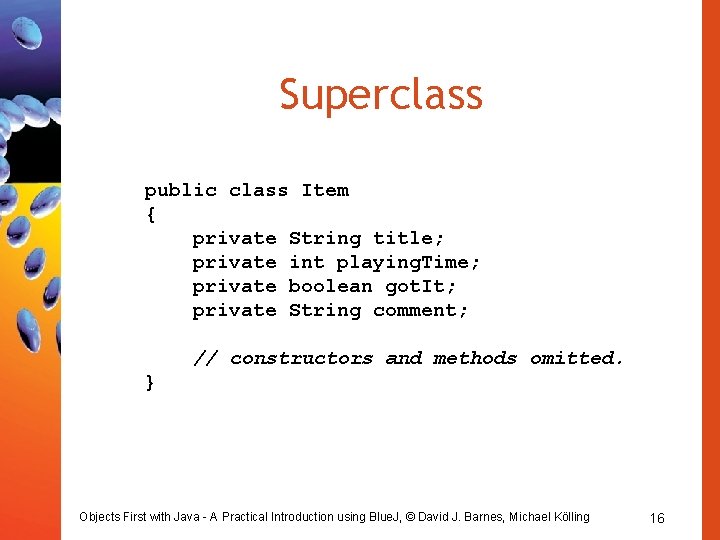 Superclass public class Item { private String title; private int playing. Time; private boolean
