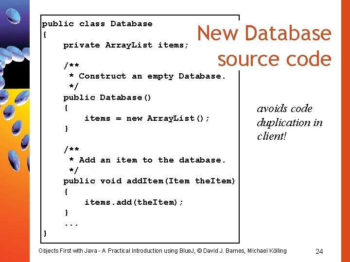 public class Database { private Array. List items; New Database source code /** *