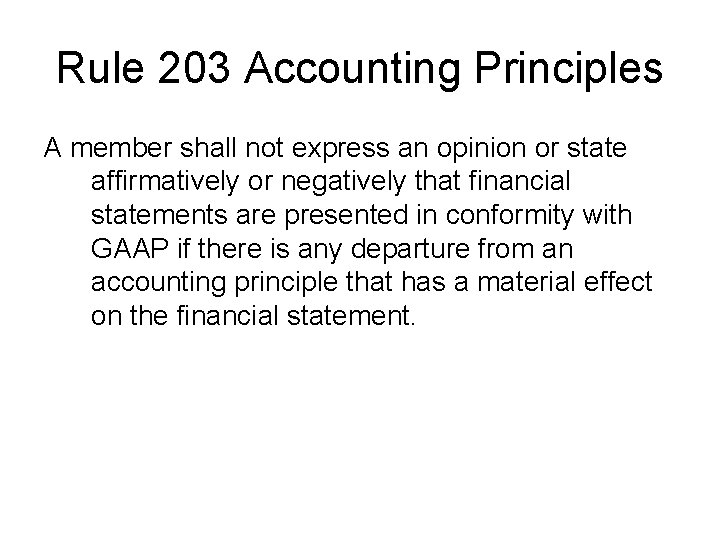 Rule 203 Accounting Principles A member shall not express an opinion or state affirmatively