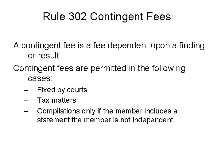Rule 302 Contingent Fees A contingent fee is a fee dependent upon a finding