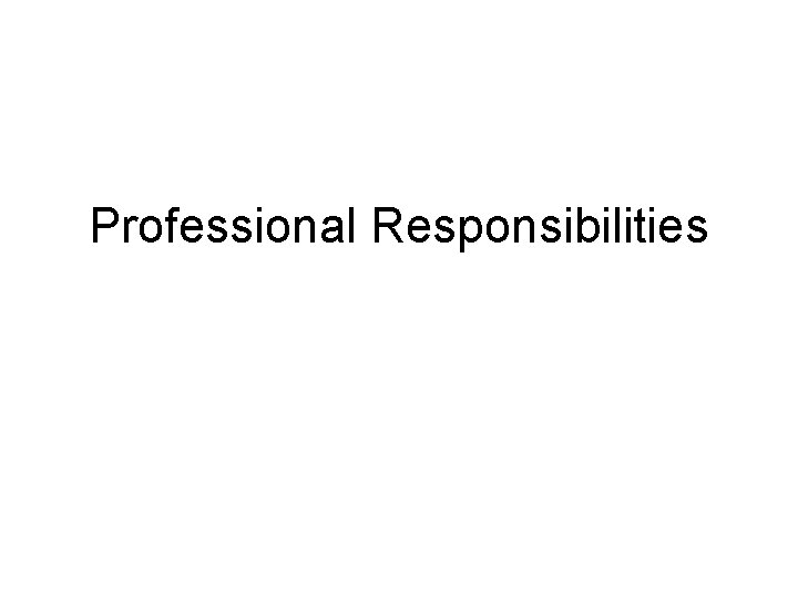 Professional Responsibilities 