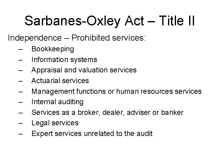 Sarbanes-Oxley Act – Title II Independence – Prohibited services: – – – – –