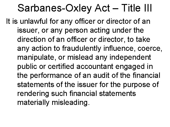 Sarbanes-Oxley Act – Title III It is unlawful for any officer or director of