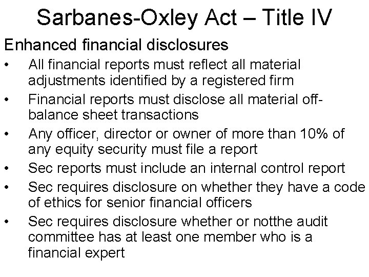 Sarbanes-Oxley Act – Title IV Enhanced financial disclosures • • • All financial reports