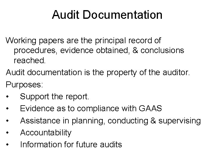 Audit Documentation Working papers are the principal record of procedures, evidence obtained, & conclusions