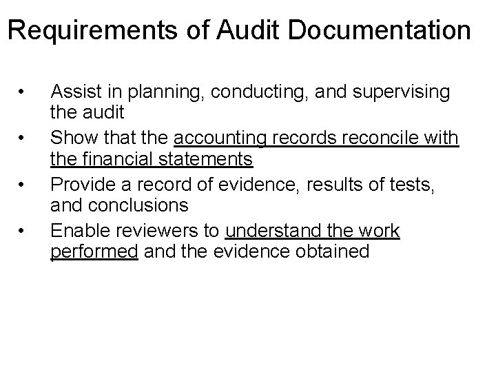 Requirements of Audit Documentation • • Assist in planning, conducting, and supervising the audit