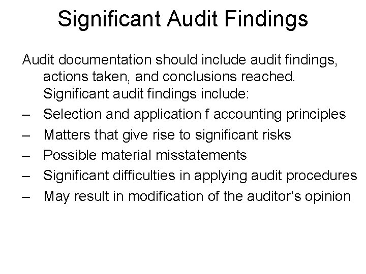Significant Audit Findings Audit documentation should include audit findings, actions taken, and conclusions reached.