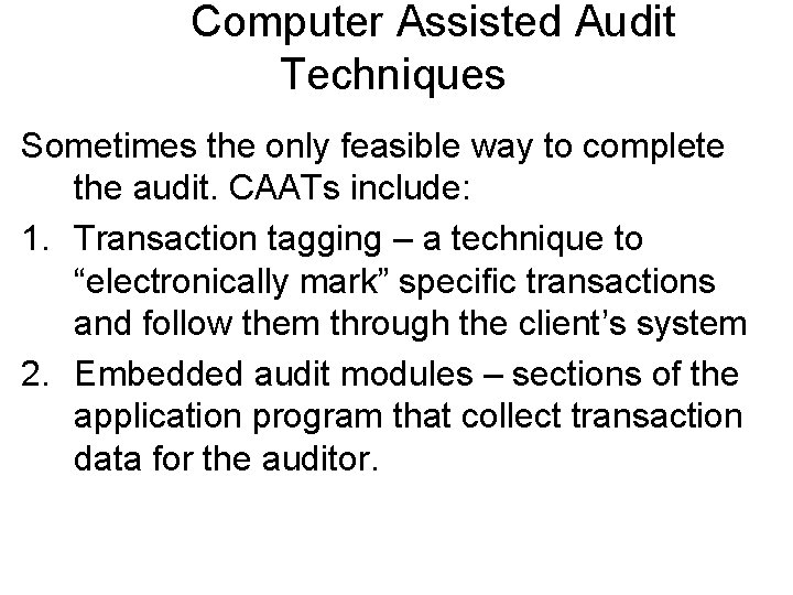 Computer Assisted Audit Techniques Sometimes the only feasible way to complete the audit. CAATs