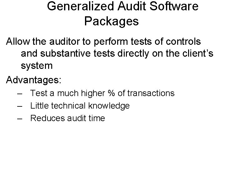 Generalized Audit Software Packages Allow the auditor to perform tests of controls and substantive