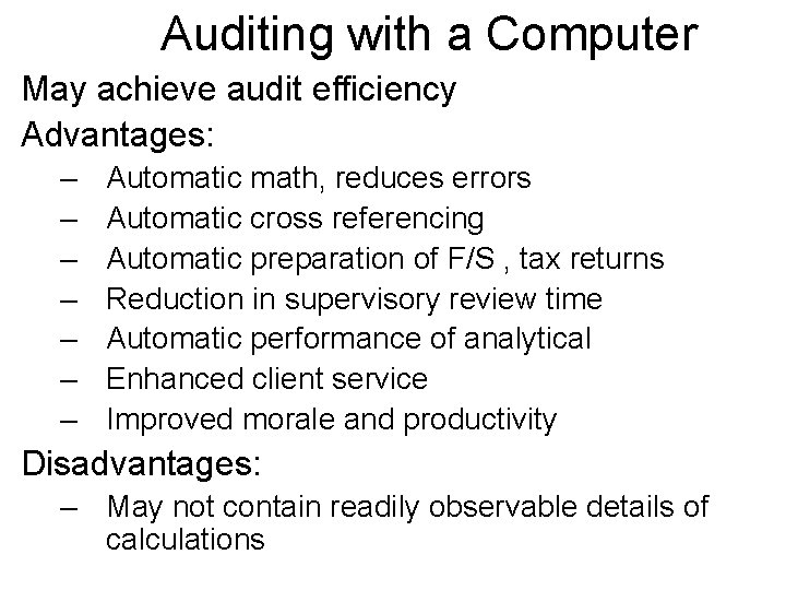 Auditing with a Computer May achieve audit efficiency Advantages: – – – – Automatic