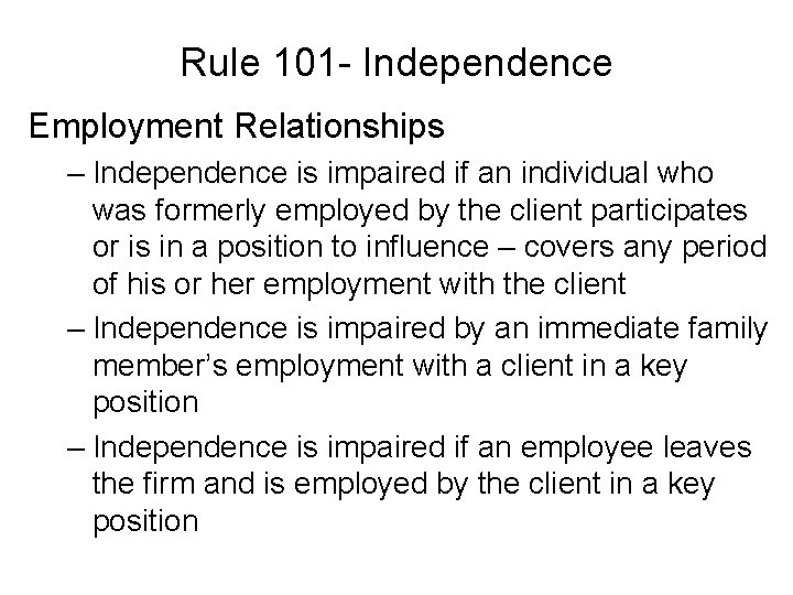 Rule 101 - Independence Employment Relationships – Independence is impaired if an individual who