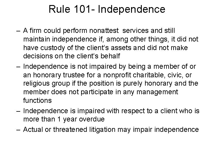 Rule 101 - Independence – A firm could perform nonattest services and still maintain