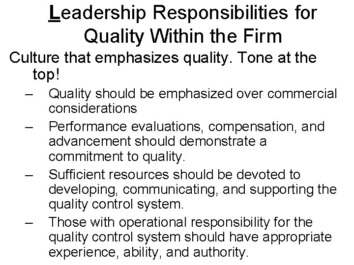 Leadership Responsibilities for Quality Within the Firm Culture that emphasizes quality. Tone at the