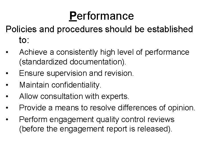 Performance Policies and procedures should be established to: • • • Achieve a consistently