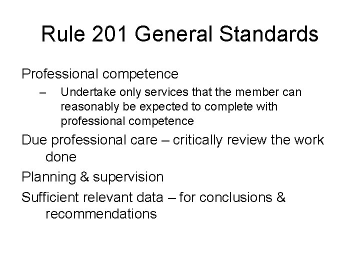 Rule 201 General Standards Professional competence – Undertake only services that the member can