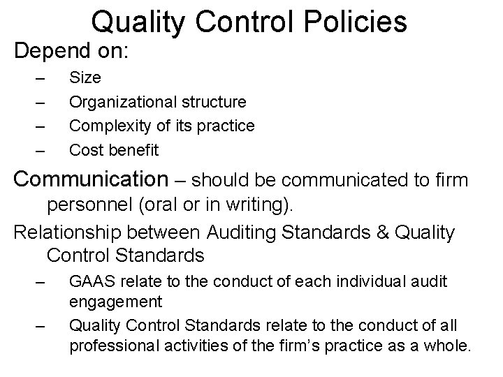 Quality Control Policies Depend on: – – Size Organizational structure Complexity of its practice