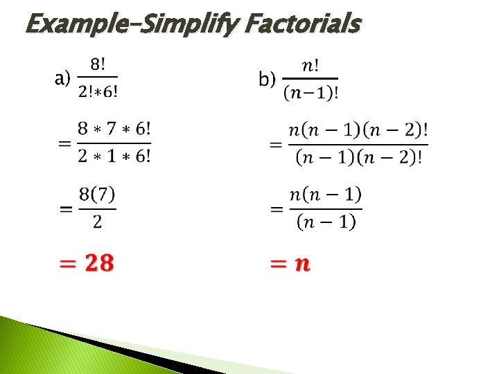 Example–Simplify Factorials Example–Simplify Factorials