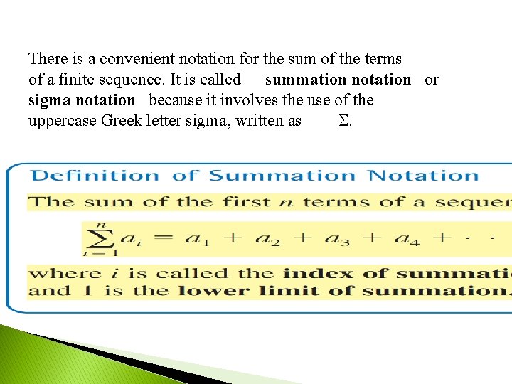 There is a convenient notation for the sum of the terms of a finite There is a convenient notation for the sum of the terms of a finite