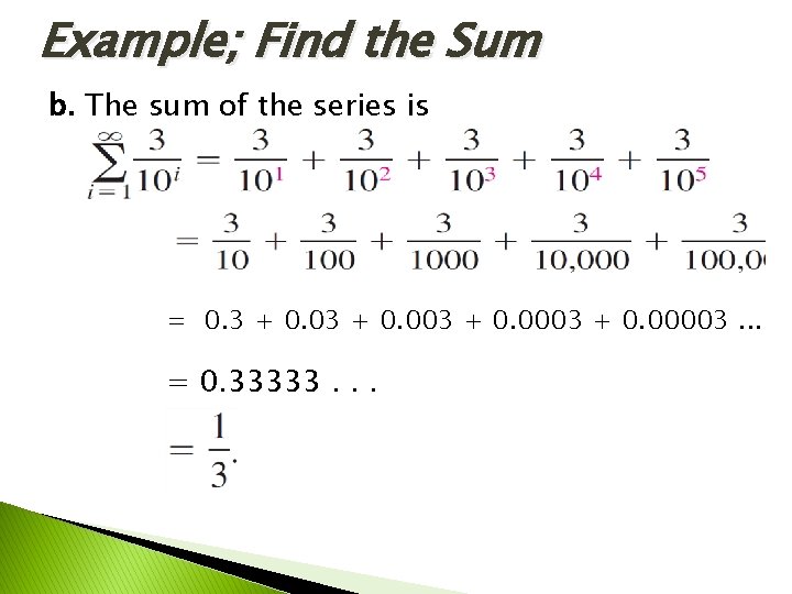 Example; Find the Sum b. The sum of the series is = 0. 3 Example; Find the Sum b. The sum of the series is = 0. 3