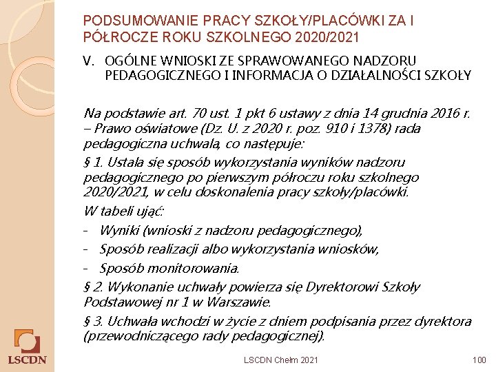 PODSUMOWANIE PRACY SZKOŁY/PLACÓWKI ZA I PÓŁROCZE ROKU SZKOLNEGO 2020/2021 V. OGÓLNE WNIOSKI ZE SPRAWOWANEGO