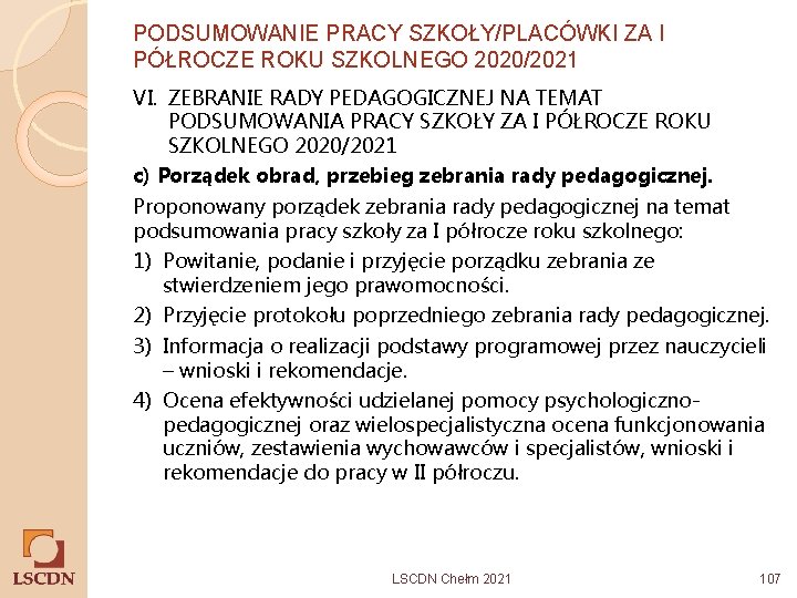 PODSUMOWANIE PRACY SZKOŁY/PLACÓWKI ZA I PÓŁROCZE ROKU SZKOLNEGO 2020/2021 VI. ZEBRANIE RADY PEDAGOGICZNEJ NA