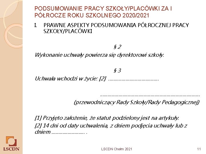 PODSUMOWANIE PRACY SZKOŁY/PLACÓWKI ZA I PÓŁROCZE ROKU SZKOLNEGO 2020/2021 I. PRAWNE ASPEKTY PODSUMOWANIA PÓŁROCZNEJ