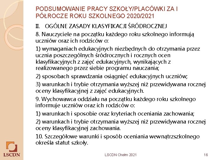 PODSUMOWANIE PRACY SZKOŁY/PLACÓWKI ZA I PÓŁROCZE ROKU SZKOLNEGO 2020/2021 II. OGÓLNE ZASADY KLASYFIKACJI ŚRÓDROCZNEJ