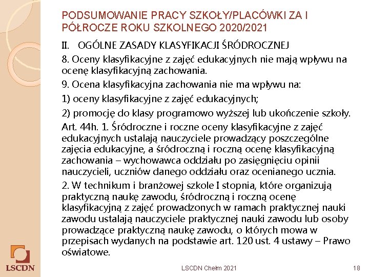 PODSUMOWANIE PRACY SZKOŁY/PLACÓWKI ZA I PÓŁROCZE ROKU SZKOLNEGO 2020/2021 II. OGÓLNE ZASADY KLASYFIKACJI ŚRÓDROCZNEJ