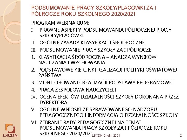 PODSUMOWANIE PRACY SZKOŁY/PLACÓWKI ZA I PÓŁROCZE ROKU SZKOLNEGO 2020/2021 PROGRAM WEBINARIUM: I. PRAWNE ASPEKTY