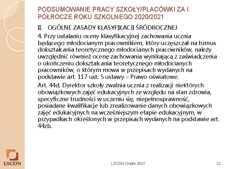 PODSUMOWANIE PRACY SZKOŁY/PLACÓWKI ZA I PÓŁROCZE ROKU SZKOLNEGO 2020/2021 II. OGÓLNE ZASADY KLASYFIKACJI ŚRÓDROCZNEJ