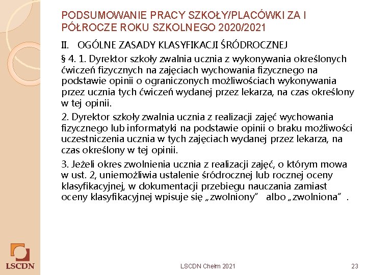 PODSUMOWANIE PRACY SZKOŁY/PLACÓWKI ZA I PÓŁROCZE ROKU SZKOLNEGO 2020/2021 II. OGÓLNE ZASADY KLASYFIKACJI ŚRÓDROCZNEJ