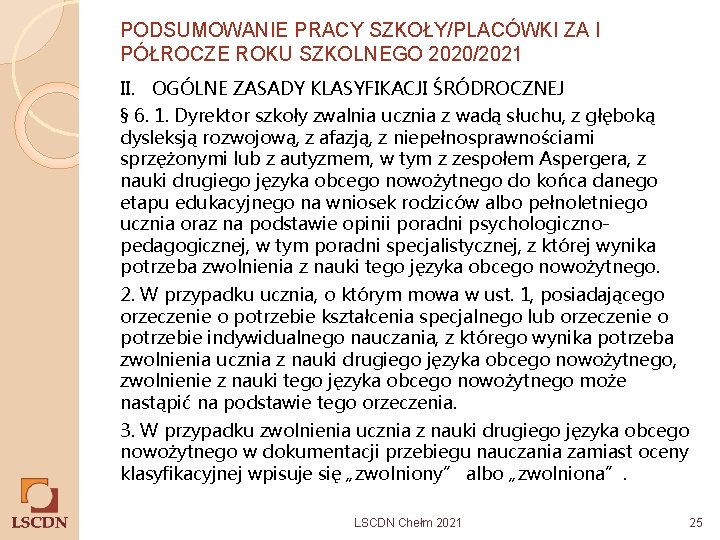 PODSUMOWANIE PRACY SZKOŁY/PLACÓWKI ZA I PÓŁROCZE ROKU SZKOLNEGO 2020/2021 II. OGÓLNE ZASADY KLASYFIKACJI ŚRÓDROCZNEJ