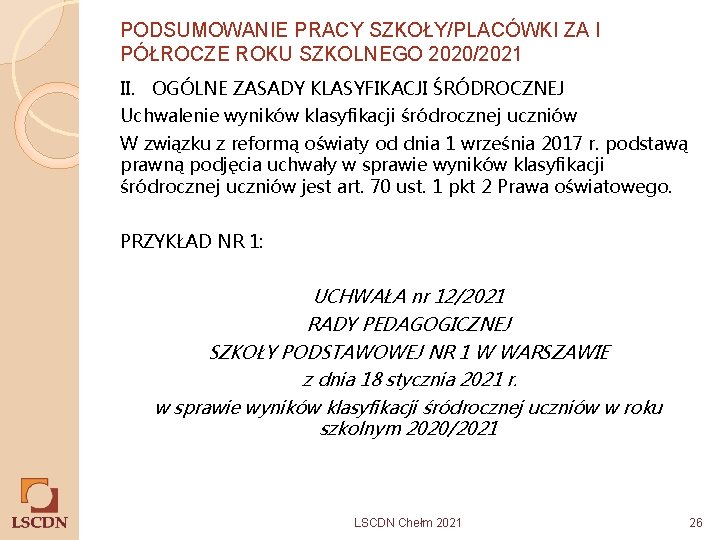 PODSUMOWANIE PRACY SZKOŁY/PLACÓWKI ZA I PÓŁROCZE ROKU SZKOLNEGO 2020/2021 II. OGÓLNE ZASADY KLASYFIKACJI ŚRÓDROCZNEJ