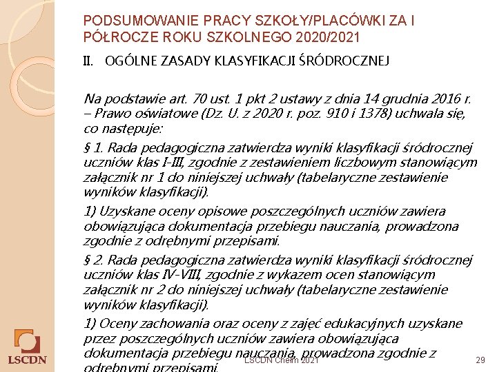 PODSUMOWANIE PRACY SZKOŁY/PLACÓWKI ZA I PÓŁROCZE ROKU SZKOLNEGO 2020/2021 II. OGÓLNE ZASADY KLASYFIKACJI ŚRÓDROCZNEJ